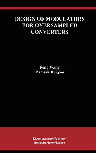 Design of Modulators for Oversampled Converters (The Springer International Series in Engineering and Computer Science, 430, Band 430)