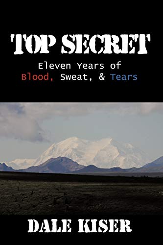 Top Secret: Eleven Years of Blood, Sweat, and Tears