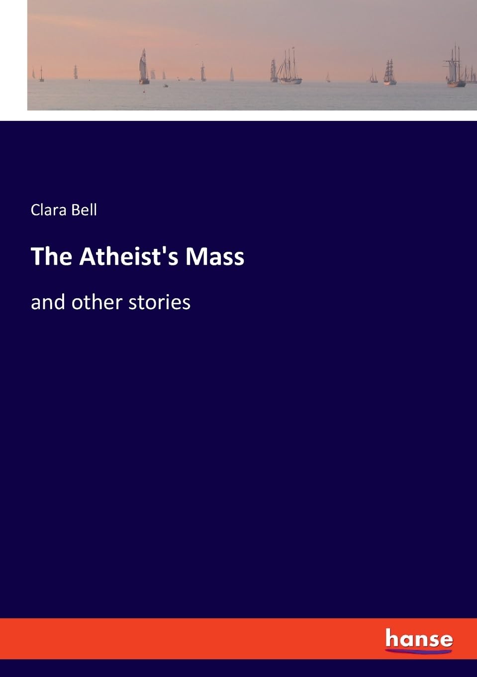 The Atheist's Mass: and other stories