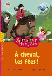 La maison des fées. A cheval, les fées !