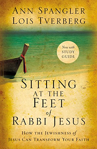 Ann Spangler Sitting At The Feet Of Rabbi Jesus, How The Jewishness Of Jesus Can Transform Your Faith