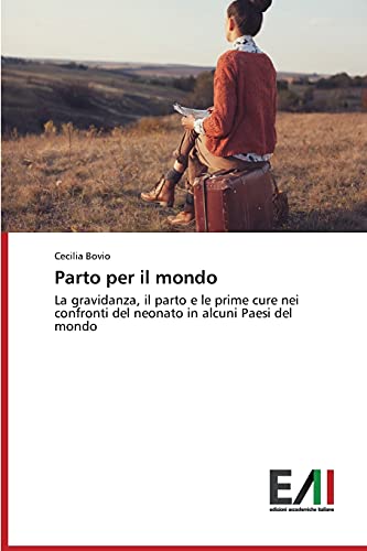 Parto per il mondo: La gravidanza, il parto e le prime cure nei confronti del neonato in alcuni Paesi del mondo