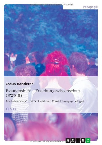 Examenshilfe - Erziehungswissenschaft (EWS II): Inhaltsbereiche C und D (Sozial- und Entwicklungspsychologie)