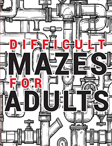 Maze for Adults Difficult: Adult Puzzle Mazes Book | 99 Difficult Mazes and Labyrinth | Can you escape the maze?