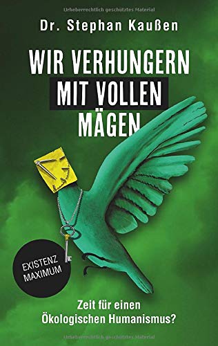 Wir verhungern mit vollen Mägen: Zeit für einen Ökologischen Humanismus