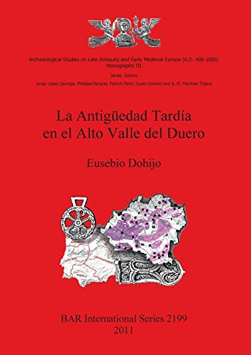 La Antigüedad Tardía en el Alto Valle del Duero (Bar S, Band 2199)