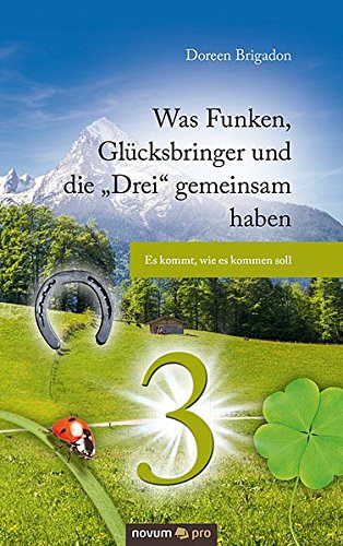 Was Funken, Glücksbringer und die Drei gemeinsam haben: Es kommt, wie es kommen soll