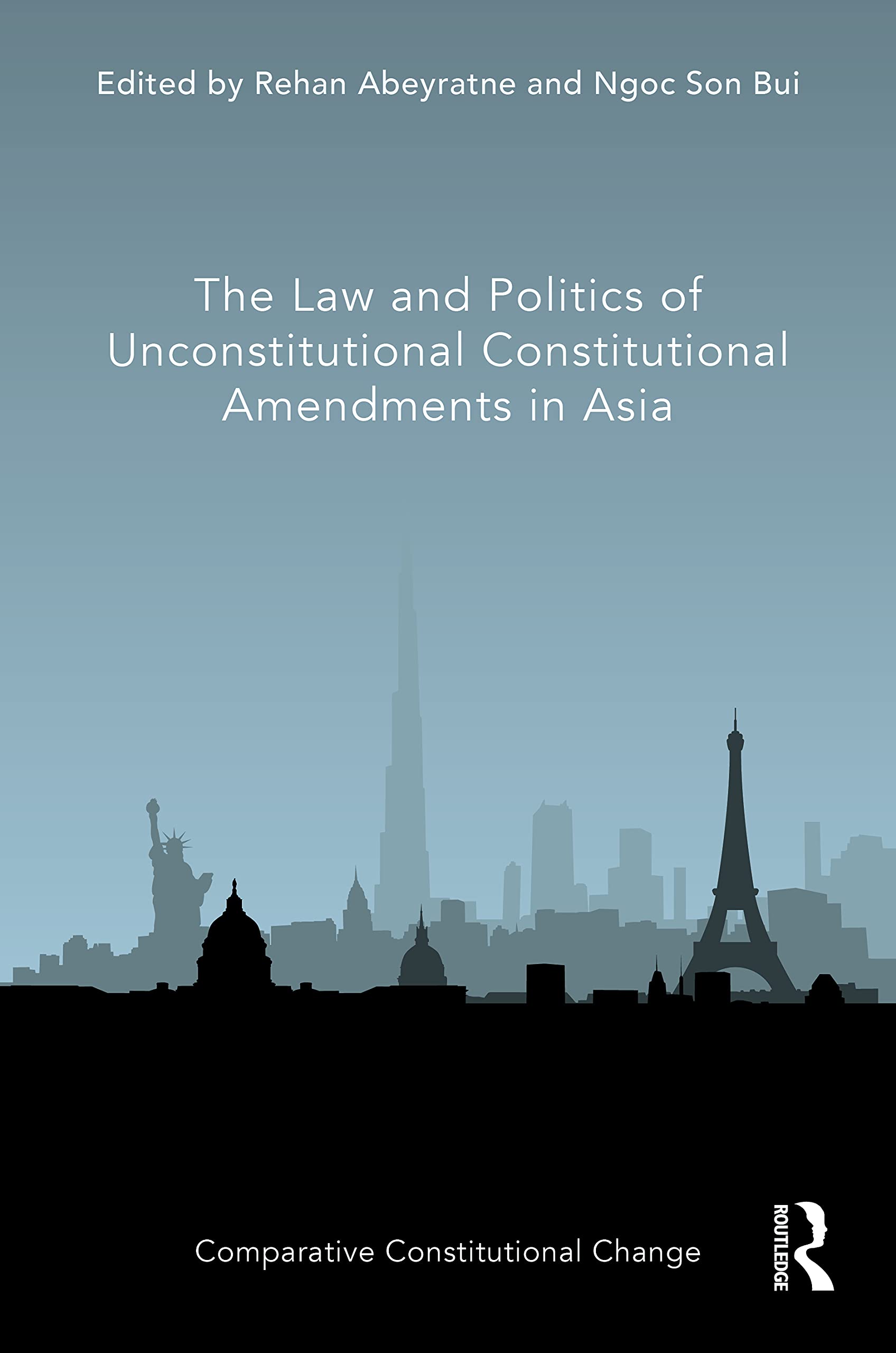 The Law and Politics of Unconstitutional Constitutional Amendments in Asia (Comparative Constitutional Change)