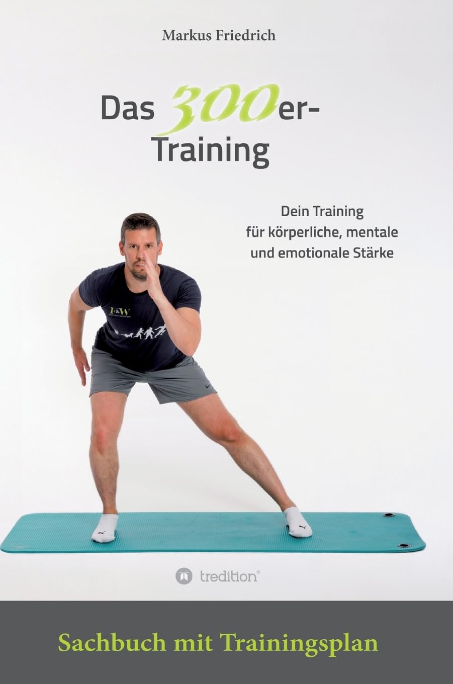 Das 300er-Training: Dein Training für körperliche, mentale und emotionale Stärke. Sachbuch mit Übungsanleitungen für 30 Tage
