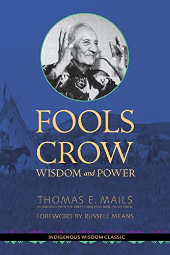 Thomas Mails Fools Crow, Wisdom And Power (Indigenous Wisdom Classics)