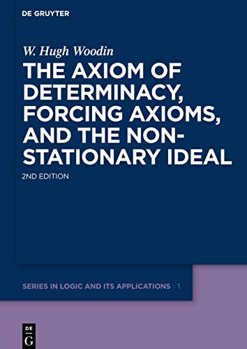 The Axiom of Determinacy, Forcing Axioms, and the Nonstationary Ideal (De Gruyter Series in Logic and Its Applications, 1)