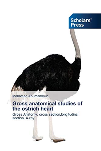 Gross anatomical studies of the ostrich heart: Gross Anatomy, cross section,longitudinal section, X-ray