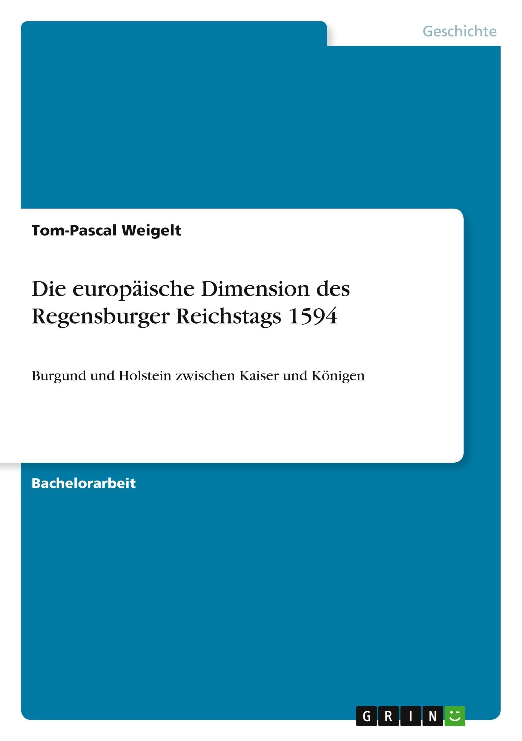 Die europäische Dimension des Regensburger Reichstags 1594: Burgund und Holstein zwischen Kaiser und Königen