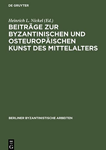 Beiträge zur Byzantinischen und osteuropäischen Kunst des Mittelalters