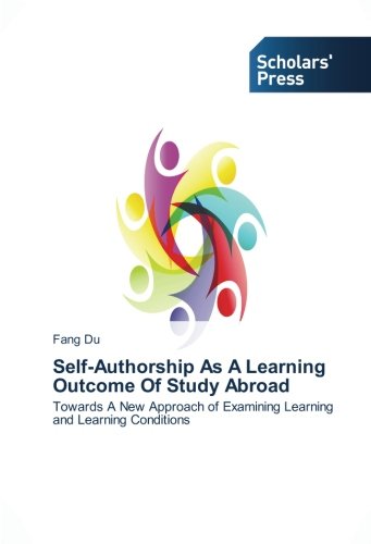 Self-Authorship As A Learning Outcome Of Study Abroad: Towards A New Approach of Examining Learning and Learning Conditions