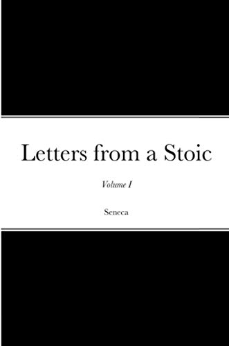 Letters from a Stoic: Volume I