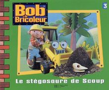 Bob le bricoleur. Le stégosaure de Scoup