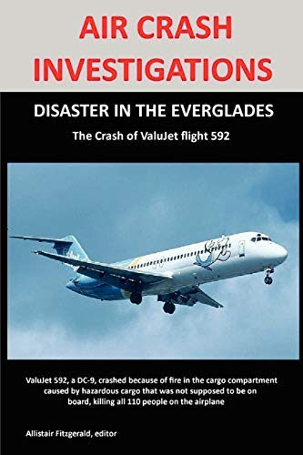 Allistair Fitzgerald Air Crash Investigations, Disaster In The Everglades The Crash Of ValuJet Airlines Flight 592