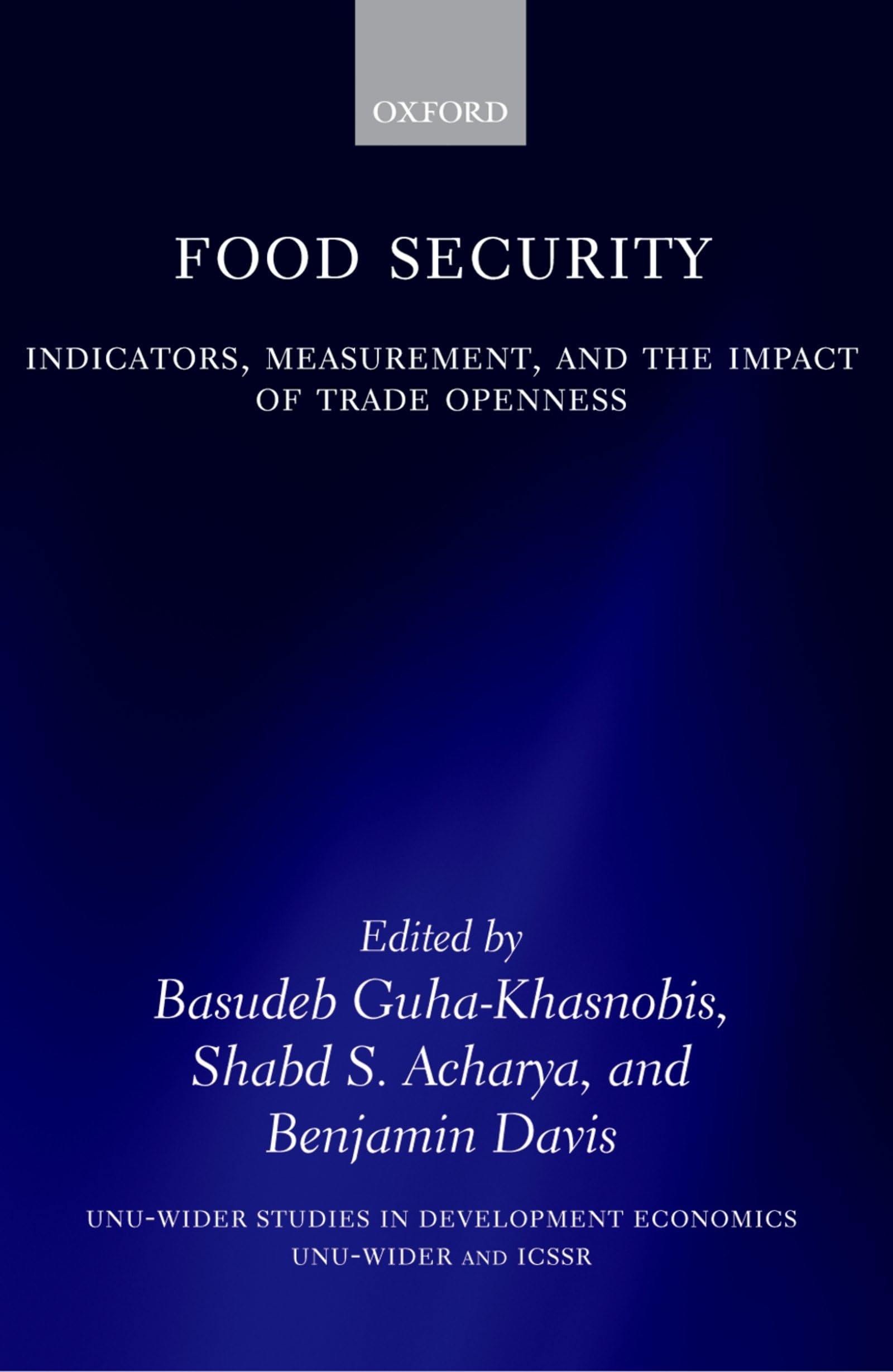 Food Security: Indicators, Measurement, and the Impact of Trade Openness (UNU-WIDER STUDIES IN DEVELOPMENT ECONOMICS)