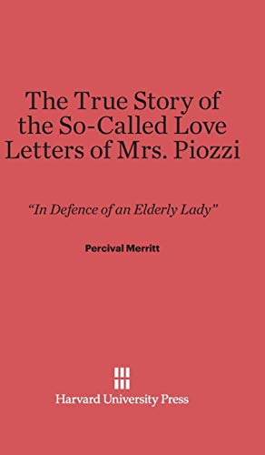 The True Story of the So-Called Love Letters of Mrs. Piozzi: In Defence of an Elderly Lady