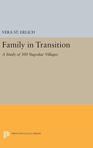 Family in Transition: A Study of 300 Yugoslav Villages (Princeton Legacy Library)