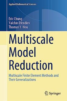 Multiscale Model Reduction: Multiscale Finite Element Methods and Their Generalizations (Applied Mathematical Sciences, 212, Band 212)