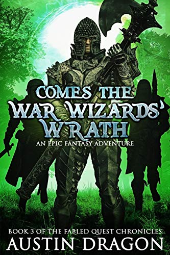 Comes the War Wizards' Wrath: Fabled Quest Chronicles (Book 3): Fabled Quest Chronicles (Book 3): An Epic Fantasy Adventure
