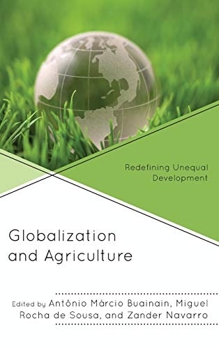 Globalization and Agriculture: Redefining Unequal Development (Globalization and Its Costs)