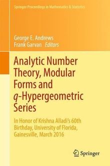 Analytic Number Theory, Modular Forms and q-Hypergeometric Series: In Honor of Krishna Alladi's 60th Birthday, University of Florida, Gainesville, ... in Mathematics & Statistics, Band 221)
