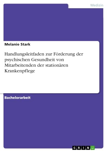 Handlungsleitfaden zur Förderung der psychischen Gesundheit von Mitarbeitenden der stationären Krankenpflege