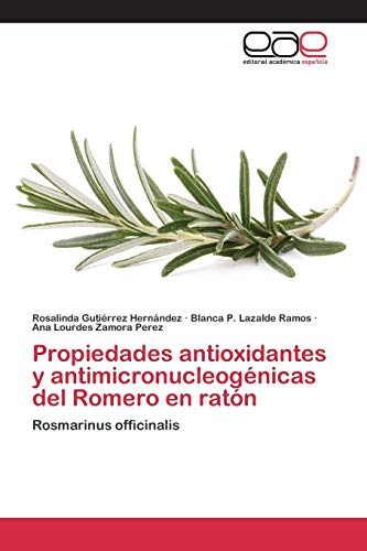 Propiedades antioxidantes y antimicronucleogénicas del Romero en ratón: Rosmarinus officinalis