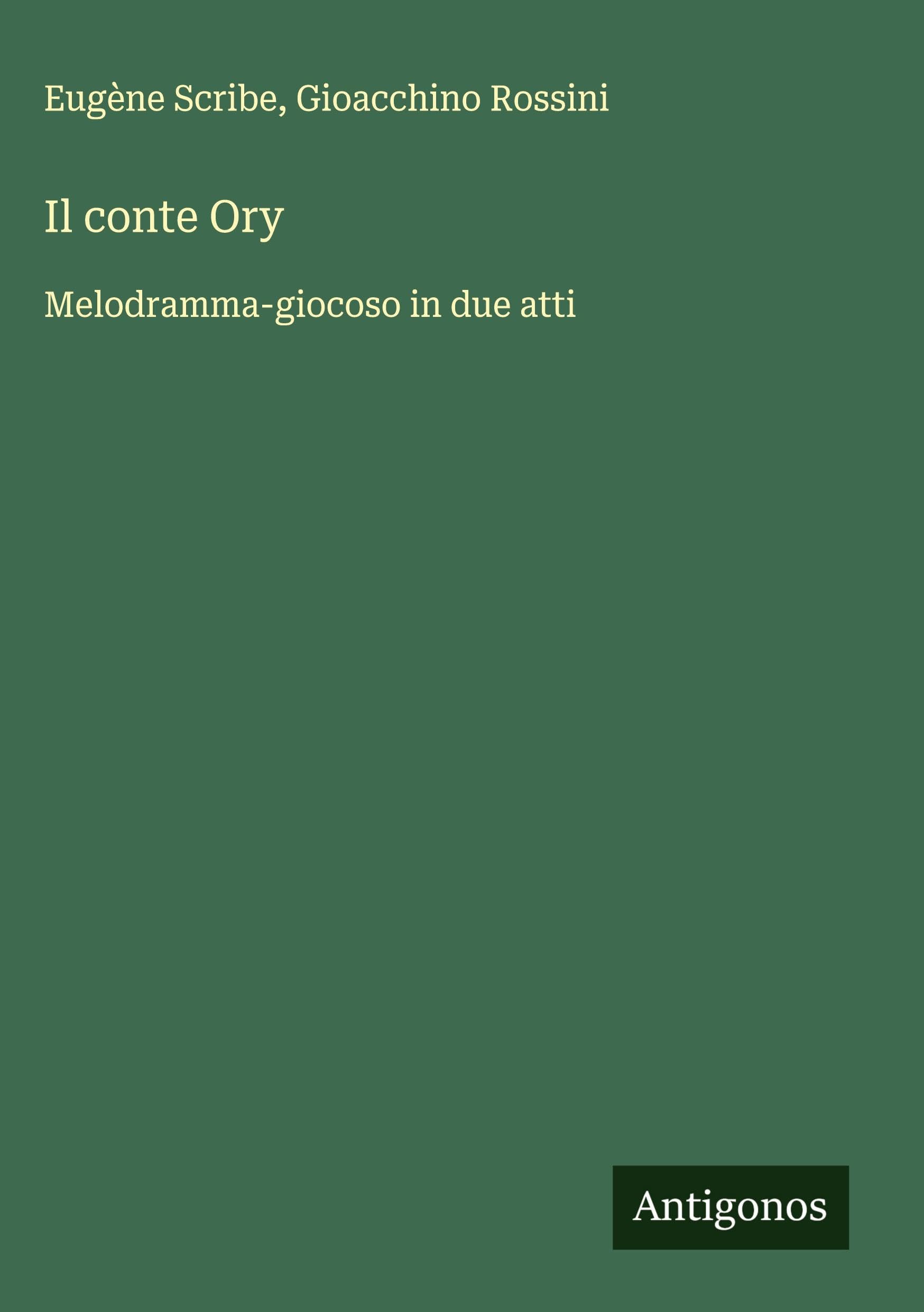 Il conte Ory: Melodramma-giocoso in due atti