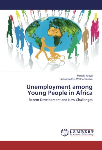 Unemployment among Young People in Africa: Recent Development and New Challenges