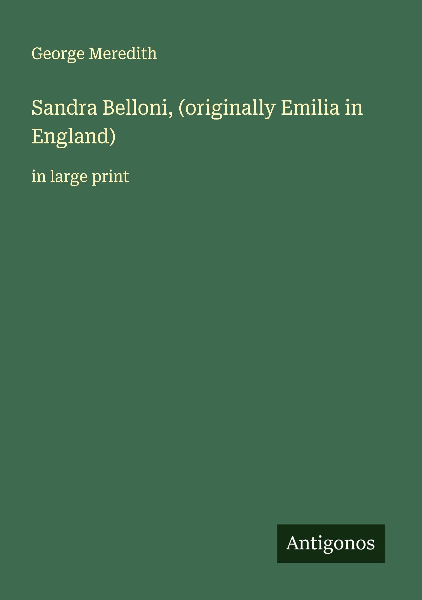 Sandra Belloni, (originally Emilia in England): in large print