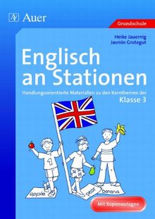 Englisch an Stationen: Handlungsorientierte Materialien zu den Kernthemen der Klasse 3