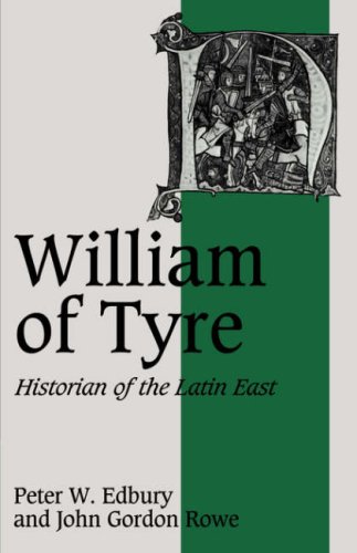 William of Tyre: Historian of the Latin East (Cambridge Studies in Medieval Life and Thought: Fourth Series, Band 8)