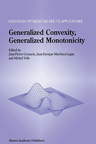 Generalized Convexity, Generalized Monotonicity: Recent Results (Nonconvex Optimization and Its Applications (closed)) (Nonconvex Optimization and Its Applications, 27, Band 27)