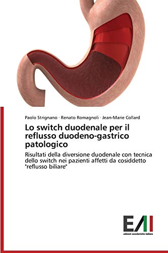 Lo switch duodenale per il reflusso duodeno-gastrico patologico: Risultati della diversione duodenale con tecnica dello switch nei pazienti affetti da cosiddetto reflusso biliare