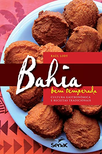 BAHIA BEM TEMPERADA: Cultura Gastronomica E Receitas Tradicionais