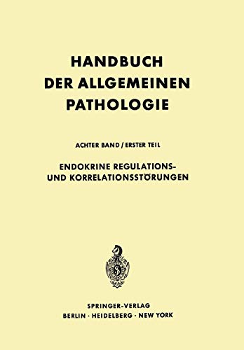 Endokrine Regulations- und Korrelationsstörungen (Handbuch der allgemeinen Pathologie, 8 / 1)