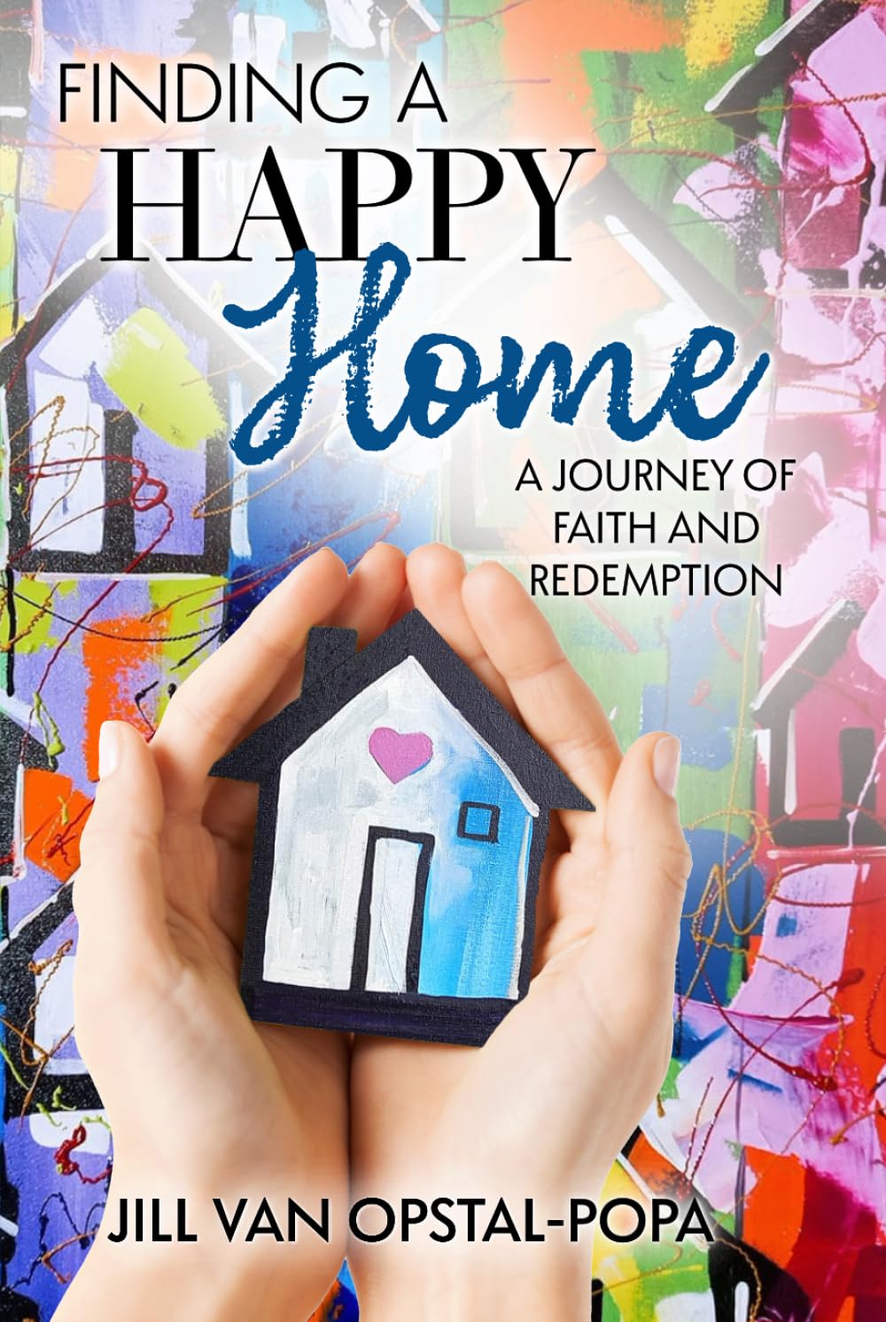 Finding a Happy Home: A Journey of Faith and Redemption