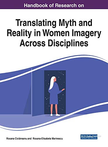 Handbook of Research on Translating Myth and Reality in Women Imagery Across Disciplines