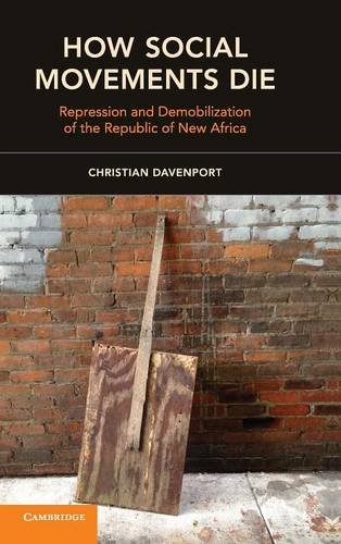 How Social Movements Die: Repression and Demobilization of the Republic of New Africa (Cambridge Studies in Contentious Politics)
