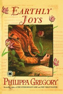 Earthly Joys: A Novel (Tradescant Novels, Band 1)