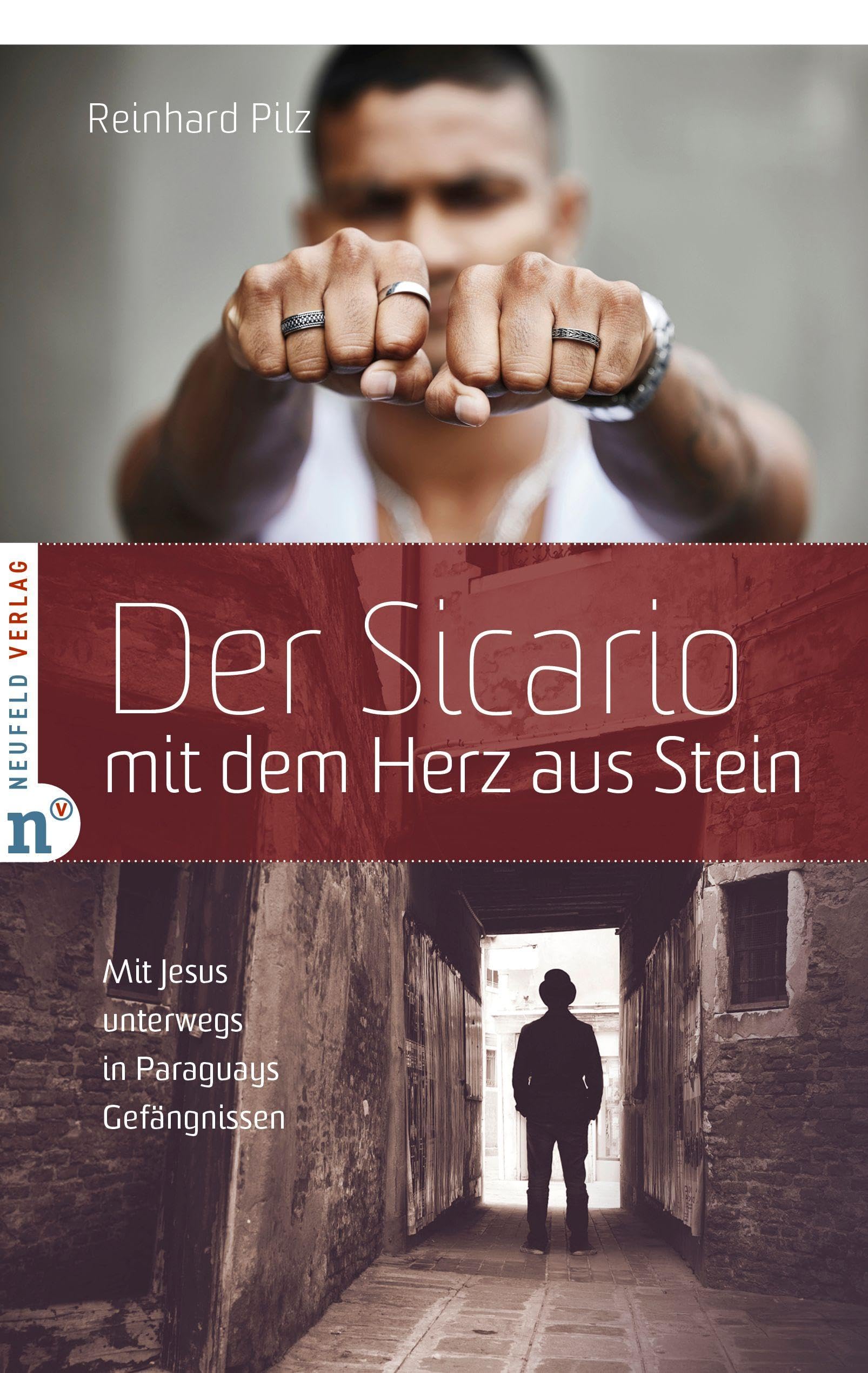 Der Sicario mit dem Herz aus Stein: Mit Jesus unterwegs in Paraguays Gefängnissen