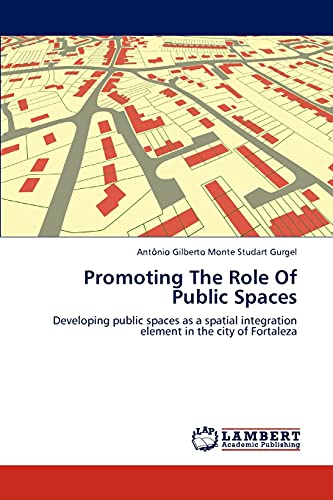 Promoting The Role Of Public Spaces: Developing public spaces as a spatial integration element in the city of Fortaleza