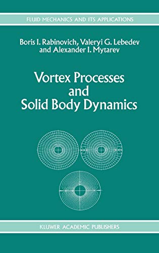 Vortex Processes and Solid Body Dynamics: The Dynamic Problems of Spacecrafts and Magnetic Levitation Systems (Fluid Mechanics and Its Applications, 25, Band 25)