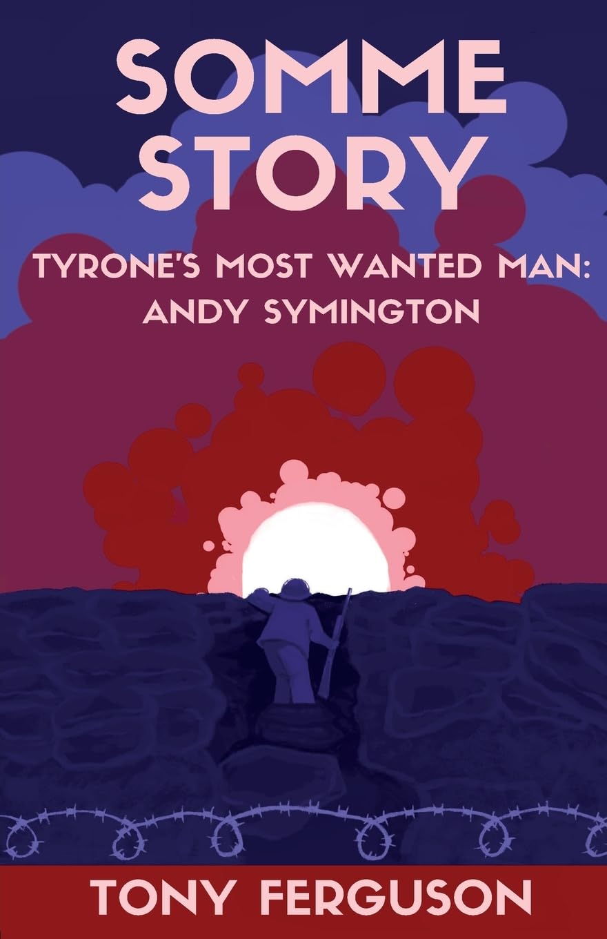 Somme Story: Tyrone's Most Wanted Man: Andy Symington