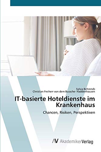 IT-basierte Hoteldienste im Krankenhaus: Chancen, Risiken, Perspektiven