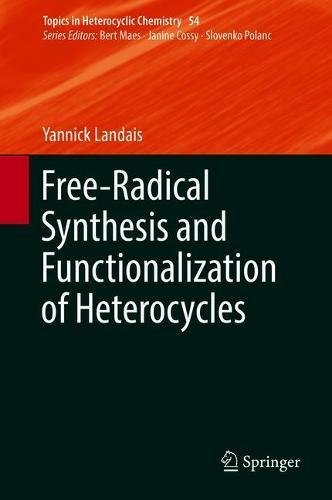 Free-Radical Synthesis and Functionalization of Heterocycles (Topics in Heterocyclic Chemistry, Band 54)